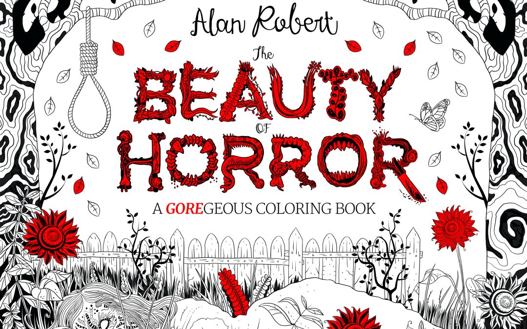 Color Your Heart Out with Alan Robert’s ‘The Beauty of Horror’